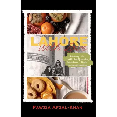 Lahore With Love: Growing Up With Girlfriends Pakistani-Style