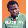 Black Ivy: A Revolt in Style