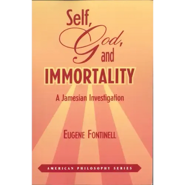 Self, God, and Immortality: A Jamesian Investigation