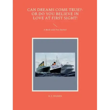 Can Dreams Come True?-Or Do You Believe In Love At First Sight!: A Book with Two Stories!