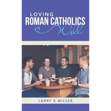 Loving Roman Catholics Well
