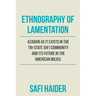 Ethnography of Lamentation: Azadari as It Exists in the Tri-State Shii Community and Its Future in the American Milieu.