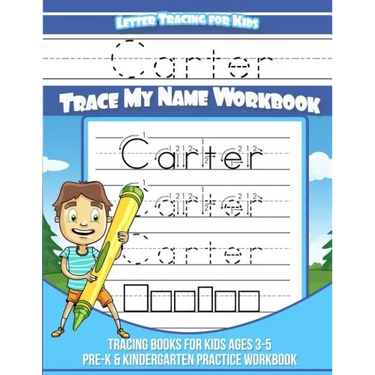 Letter Tracing for Kids Carter Trace my Name Workbook: Tracing Books for Kids ages 3 - 5 Pre-K & Kindergarten Practice Workbook