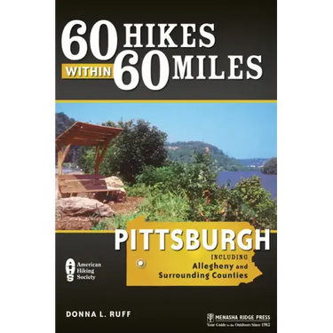 60 Hikes Within 60 Miles: Pittsburgh: Including Allegheny and Surrounding Counties