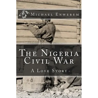 The Nigeria Civil War: A Love Story
