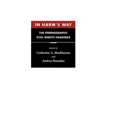 In Harm's Way: The Pornography Civil Rights Hearings