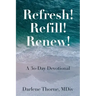 Refresh! Refill! Renew!: A 30-Day Devotional