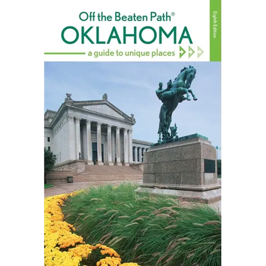 Oklahoma Off the Beaten Path(R): A Guide to Unique Places