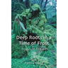 Deep Roots in a Time of Frost