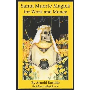Santa Muerte Magick for Work and Money