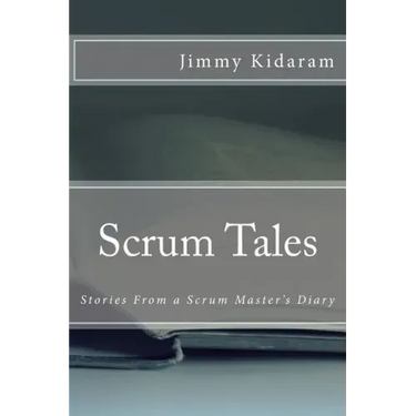 Scrum Tales: Stories From a Scrum Master's Diary