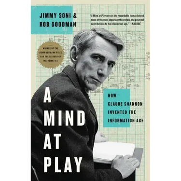 A Mind at Play: How Claude Shannon Invented the Information Age