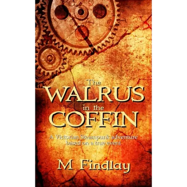 The Walrus in the Coffin: A Victorian steampunk adventure based on a true event