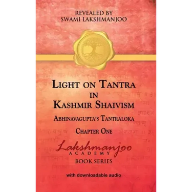 Light on Tantra in Kashmir Shaivism: Chapter One of Abhinavagupta's Tantraloka