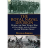 The Royal Naval Division During the First World War at Gallipoli, and in Europe on the Western Front