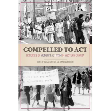 Compelled to ACT: Histories of Women's Activism in Western Canada