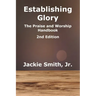 Establishing Glory: The Praise and Worship Handbook (2nd Edition)