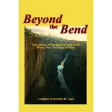 Beyond the Bend: The Journey of Normand D. Laub from World War II to Peace of Mind