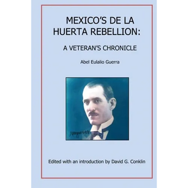 Mexico's De La Huerta Rebellion: A Veteran's Chronicle