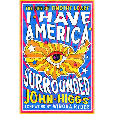 I Have America Surrounded: The Life of Timothy Leary