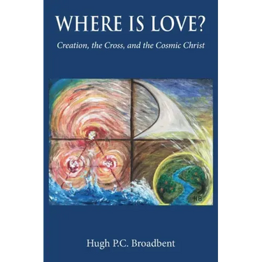 Where is Love?: Creation, the Cross and the Cosmic Christ