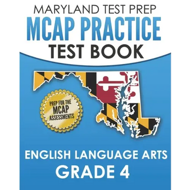 MARYLAND TEST PREP MCAP Practice Test Book English Language Arts Grade 4: Preparation for the MCAP ELA/Literacy Assessments