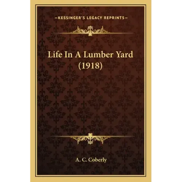 Life In A Lumber Yard (1918)