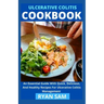 Ulcerative Colitis Cookbook: An Essential Guide With Quick, Delicious And Healthy Recipes For Ulcerative Colitis Management
