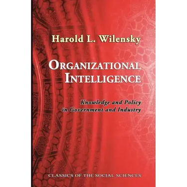 Organizational Intelligence: Knowledge and Policy in Government and Industry