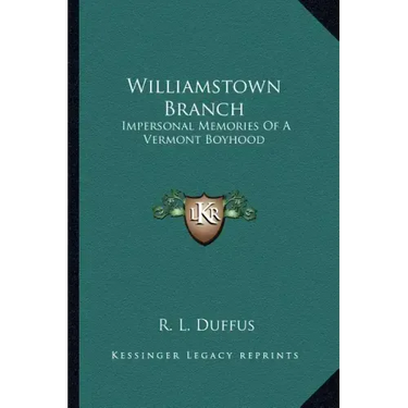 Williamstown Branch: Impersonal Memories of a Vermont Boyhood