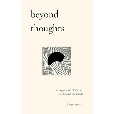 Beyond Thoughts: An Exploration Of Who We Are Beyond Our Minds