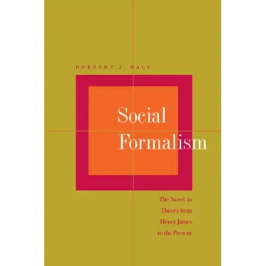 Social Formalism: The Novel in Theory from Henry James to the Present