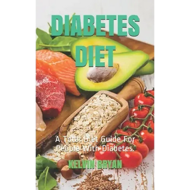 Diabetes Diet: A Total Diet Guide For People With Diabetes.