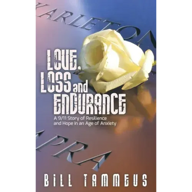 Love, Loss and Endurance: A 9/11 Story of Resilience and Hope in an Age of Anxiety