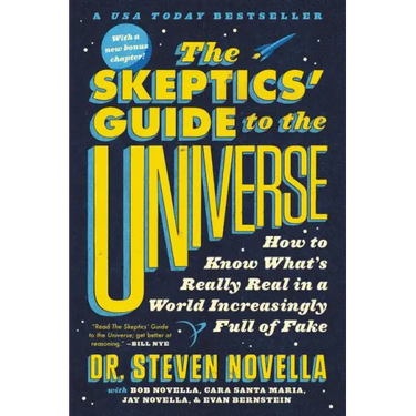 The Skeptics' Guide to the Universe: How to Know What's Really Real in a World Increasingly Full of Fake