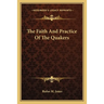 The Faith And Practice Of The Quakers