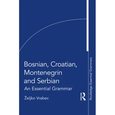 Bosnian, Croatian, Montenegrin and Serbian: An Essential Grammar