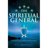 The Spiritual General: Elite Training in Leadership and Spiritual Warfare