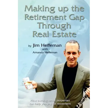 Making Up the Retirement Gap Through Real Estate: How owning real properties can help you pay for retirement