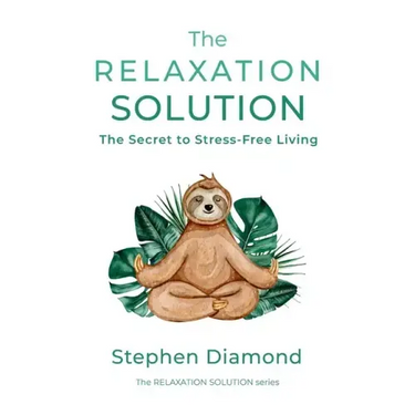 The Relaxation Solution: The Secret to Stress-Free Living