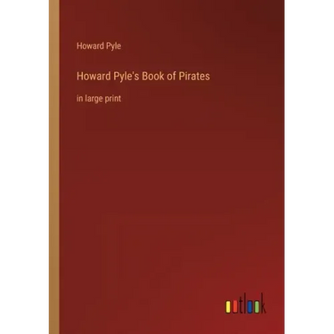 Howard Pyle's Book of Pirates: in large print