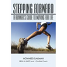 Stepping Forward: A Runner's Guide to Moving for Life