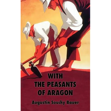 With the Peasants of Aragon: Libertarian Communism In The Liberated Areas
