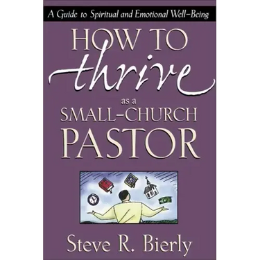 How to Thrive as a Small-Church Pastor: A Guide to Spiritual and Emotional Well-Being