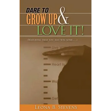 Dare to Grow Up and Love It!