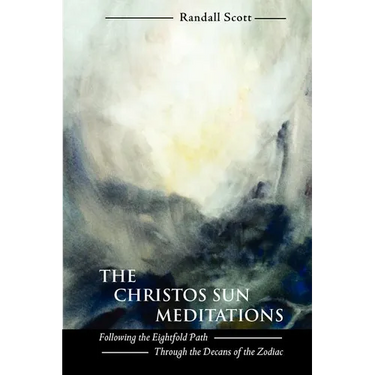 The Christos Sun Meditations: Following the Eightfold Path Through the Decans of the Zodiac
