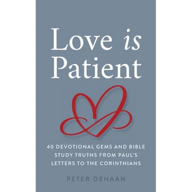 Love Is Patient: 40 Devotional Gems and Bible Study Truths from Paul's Letters to the Corinthians