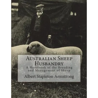 Australian Sheep Husbandry: A Handbook of the Breeding and Management of Sheep