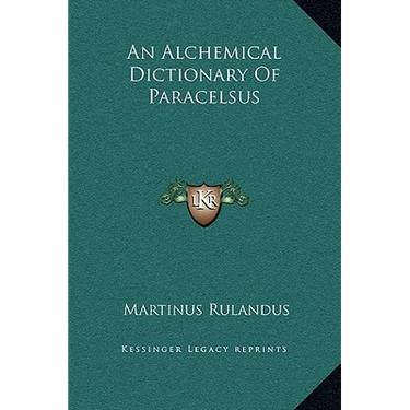 An Alchemical Dictionary Of Paracelsus