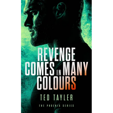Revenge Comes in Many Colours: The Phoenix Series - Book 9